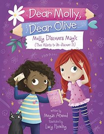 Molly Discovers Magic (Then Wants to Un-discover It) (Dear Molly, Dear Olive)