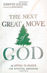 The Next Great Move of God: An Appeal to Heaven for Spiritual Awakening