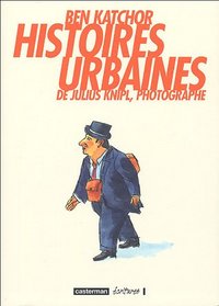 Histoires urbaines de Julius Knipl, photographe (French Edition)