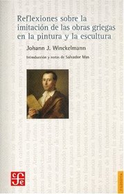 Reflexiones sobre la imitacion de las obras griegas en la pintura y la escultura (Seccion Obras de Filosofia) (Spanish Edition)