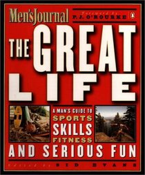 The Great Life: A Man's Guide to Sports, Skills, Fitness, and Serious Fun