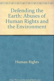 Defending the Earth Abuses of Human Righ