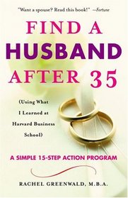 Find a Husband After 35 : (Using What I Learned at Harvard Business School)