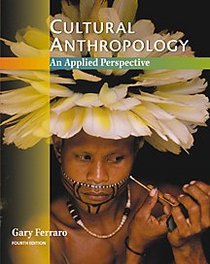 Cultural Anthropology: An Applied Perspective (Non-InfoTrac Version)