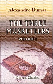 The Three Musketeers: Volume 1