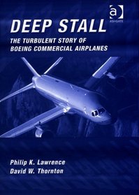 Deep Stall: The Turbulent Story of Boeing Commercial Airplanes