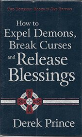 How to Expel Demons, Break Curses and Release Blessings