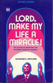 Lord, Make My Life a Miracle! (Study Guide)