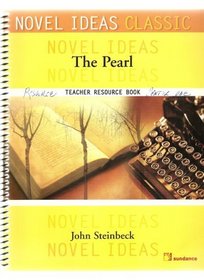 NOVEL IDEAS CLASSIC: THE PEARL: TEACHER RESOURCE BOOK