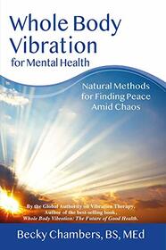 Whole Body Vibration for Mental Health: Natural Methods for Finding Peace Amid Chaos