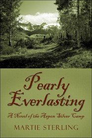 Pearly Everlasting: A Novel of the Aspen Silver Camp