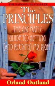 The Principles: The Gay Man's Guide To Getting (And Keeping) Mr. Right
