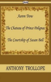 Aaron Trow & The Chateau of Prince Polignac & The Courtship of Susan Bell