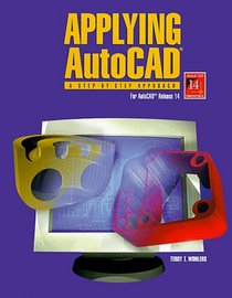 Applying AutoCAD: A Step-By-Step Approach for AutoCAD Release 14, Student Text (Softbound)