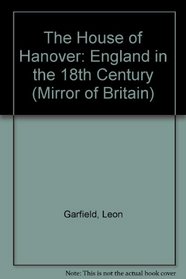 The House of Hanover: England in the 18th Century (Mirror of Britain)