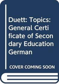 Duett: Topics: General Certificate of Secondary Education German