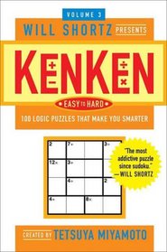 Will Shortz Presents KenKen Easy to Hard Volume 3: 100 Logic Puzzles That Make You Smarter (Will Shortz Presents...)