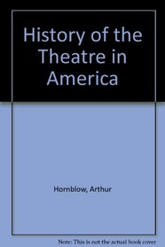 History of the Theatre in America