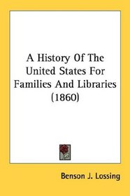 A History Of The United States For Families And Libraries (1860)