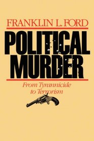 Political Murder: From Tyrannicide to Terrorism