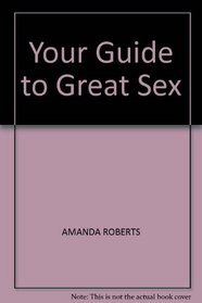 Your Guide to Great Sex