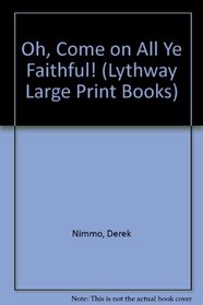 Oh, Come on All Ye Faithful! (Lythway Large Print Books)