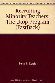 Recruiting Minority Teachers: The Utop Program (FastBack)