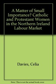A Matter of Small Importance? Catholic and Protestant Women in the Northern Ireland Labour Market