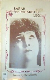 Sarah Bernhardt's Leg: Poems (Csu Poetry Series, 11)