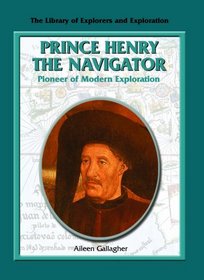 Prince Henry the Navigator (The Library of Explorers and Exploration)
