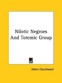 Nilotic Negroes and Totemic Group