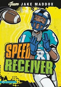 Speed Receiver (Team Jake Maddox Sports Stories)