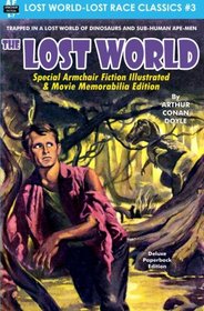 The Lost World, Special Armchair Fiction Illustrated & Movie Memorabilia Edition (Lost World-Lost Race Classics) (Volume 3)