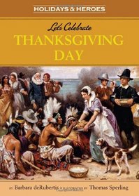 Let's Celebrate Thanksgiving Day (Holidays and Heroes) (Holidays & Heroes)