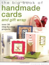 The Big Book Of Handmade Cards and Giftwrap: Over 50 Step-by-Step Projects