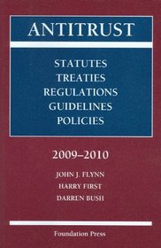 Antitrust 2009-2010: Statutes, Treaties, Regulations, Guidelines and Policies