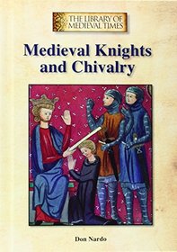 Medieval Knights and Chivalry (The Library of Medieval Times)