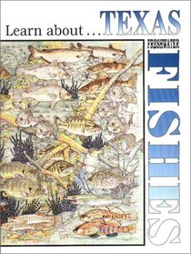 Learn about . . . Texas Freshwater Fishes (Learn about Texas)