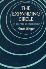 The Expanding Circle: Ethics and Sociobiology