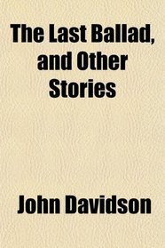 The Last Ballad, and Other Stories