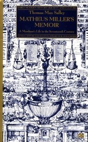 Matheus Miller's Memoir : A Merchant's Life in the Seventeenth Century (Early Modern History)