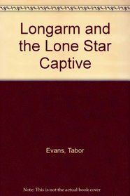 Longarm and the Lone Star Captive (Longarm Giant, No 10)