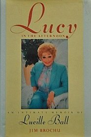 Lucy in the Afternoon: An Intimate Memoir of Lucille Ball