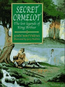 Secret Camelot: The Lost Legends of King Arthur