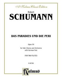 Das Paradies und die Peri (Paradis and the Peri), Op. 50 (Kalmus Edition)