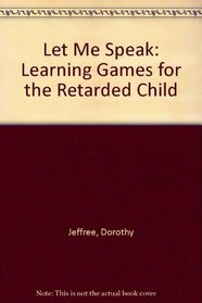 Let Me Speak: Learning Games for the Retarded Child