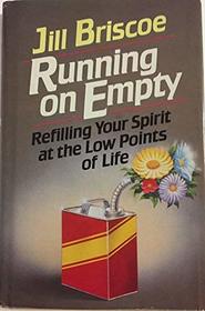 Running on Empty: Refilling Your Spirit at the Low Points of Life
