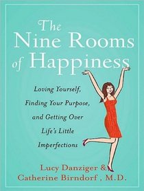 The Nine Rooms of Happiness: Loving Yourself, Finding Your Purpose, and Getting Over Life's Little Imperfections