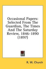 Occasional Papers: Selected From The Guardian, The Times And The Saturday Review, 1846-1890 (1897)