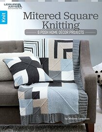 Mitered Square Knitting: 6 Posh Home Dcor Projects